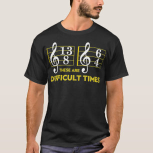 Dies sind schwierige Zeiten Hemd Musik Lover Gesch T-Shirt