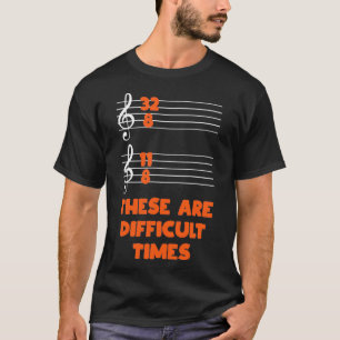 Dies sind schwierige Zeiten lustige Musikergeschen T-Shirt