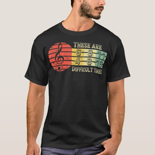 Dies sind schwierige Zeiten TShirt Music T-Shirt (Vorderseite)