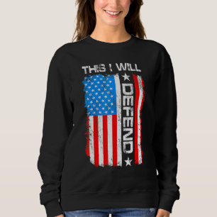 Dies werde ich verteidigen 4. Juli Patriot America Sweatshirt