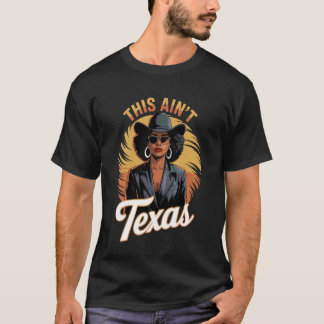 Diese Ainu2019t Texas Afro Cowgirl Bold Western Fa T-Shirt