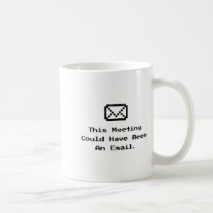 Diese Besprechung hätte auch eine E-Mail sein könn Kaffeetasse