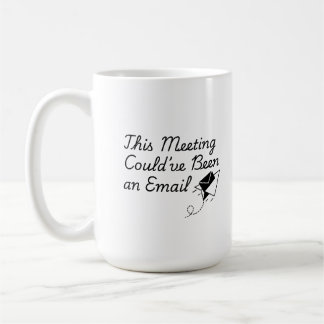 Diese Besprechung hätte auch eine E-Mail sein könn Kaffeetasse