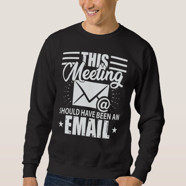 Diese Besprechung hätte eine E-Mail sein sollen  G Sweatshirt (Vorderseite)
