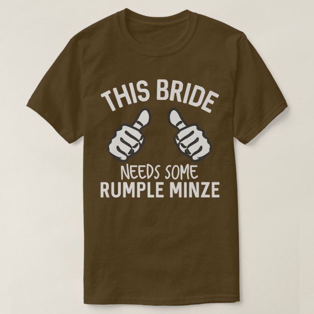 Diese Braut braucht etwas Rumple Minze Funny Bache T-Shirt (Design vorne)