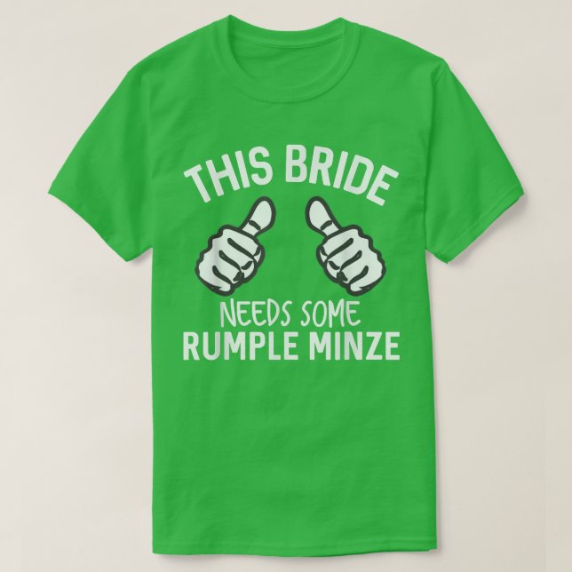 Diese Braut braucht etwas Rumple Minze Funny Bache T-Shirt (Design vorne)