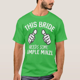 Diese Braut braucht etwas Rumple Minze Lustiger Ju T-Shirt