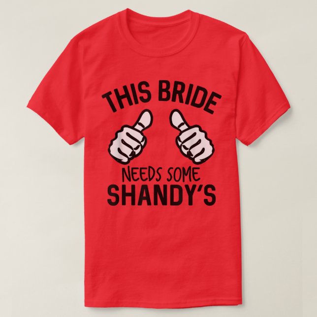 Diese Braut braucht etwas Shandys Junggeselinnen-A T-Shirt (Design vorne)