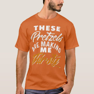 Diese Brezeln machen mich dreckig T-Shirt