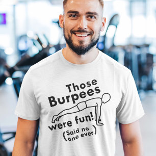 Diese Burpees waren Spaß T-Shirt