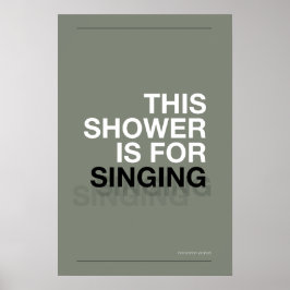 DIESE DUSCHE IST ZUM SINGEN – Badezimmer-Wandkunst Poster
