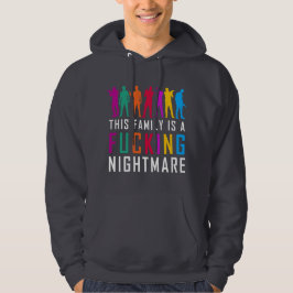 "Diese Familie ist ein F*cking Nightmare Hoodie