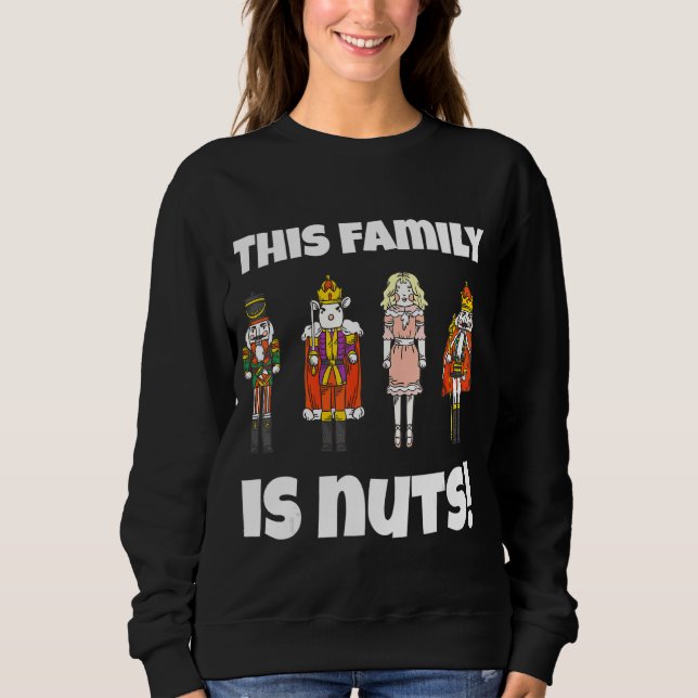 Diese Familie ist Nuts Nutcracker Squad Matching P Sweatshirt (Vorderseite)
