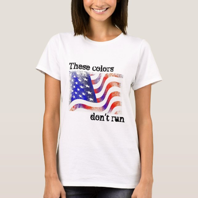 "Diese Farben laufen nicht" Patriotischer T - Shir T-Shirt (Vorderseite)