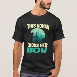 Diese Frau kennt ihre Bow Deer Buck Archery Bow Hu T-Shirt