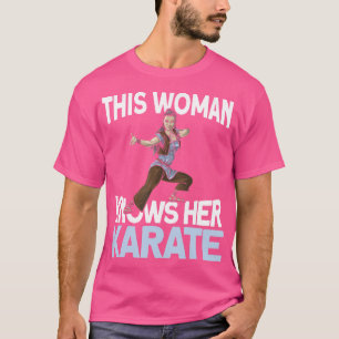 Diese Frau kennt ihren Karate - Kampfkünste Kung F T-Shirt