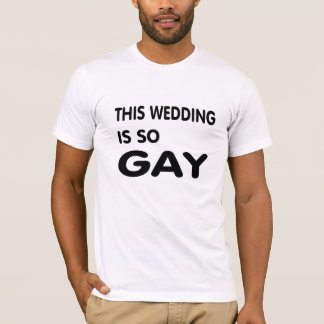 Diese Hochzeit ist so schwul. T-Shirt