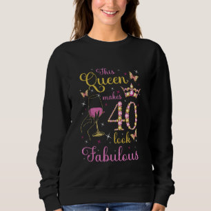Diese Königin lässt 40 fantastisch aussehen 40. Ge Sweatshirt