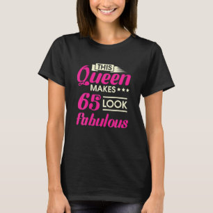 Diese Königin lässt 65 fantastisch aussehen Frau 6 T-Shirt