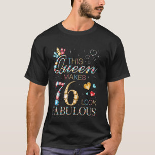 Diese Königin lässt 76 fantastisch aussehen 76. Ge T-Shirt
