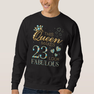 Diese Königin macht 23 fabelhaft aussehen 23. Gebu Sweatshirt