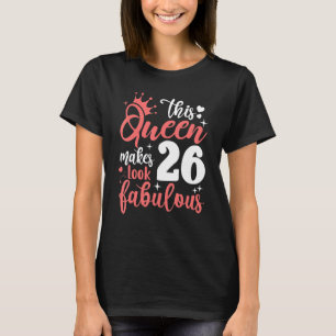 Diese Königin macht 26 sehenswert 26. Geburtstag T-Shirt