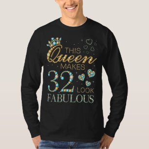 Diese Königin macht 32 fabelhaft aussehen 32 Gebur T-Shirt