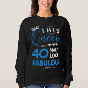 Diese Königin macht 40 fabelhaft 60 und Fabulo aus Sweatshirt
