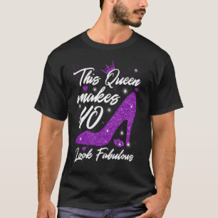 Diese Königin macht 40 fabelhaft aussehen 40. Gebu T-Shirt