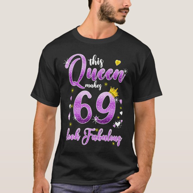 Diese Königin macht 69 fabelhaft aussehen 69. Gebu T-Shirt (Vorderseite)