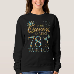 Diese Königin macht 78 fabelhaft aussehen 78. Gebu Sweatshirt