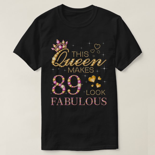 Diese Königin macht 89 zum fabelhaften 89. Geburts T-Shirt (Design vorne)
