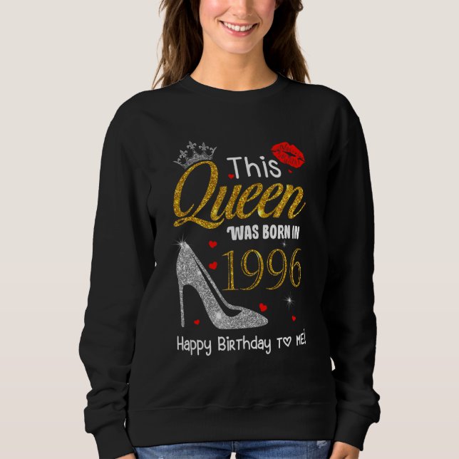 Diese Königin war 1996 Geboren, als ich glücklich  Sweatshirt (Vorderseite)