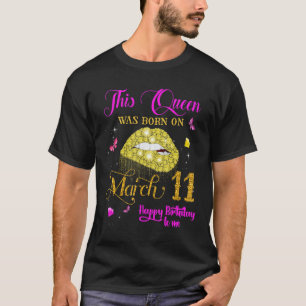 Diese Königin war am 11. März Geboren, März Geburt T-Shirt