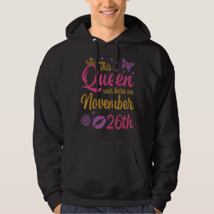 Diese Königin war am 26. November Geboren, glückli Hoodie