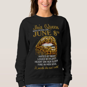 Diese Königin war am 8. Juni Geboren Hate Liebe He Sweatshirt