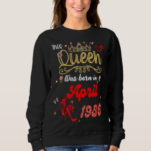 Diese Königin war im April 1986 Geboren im April 1 Sweatshirt
