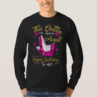 Diese Königin war im August an einem glücklichen T T-Shirt