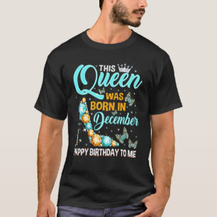 Diese Königin war im Dezember Geboren Happy Birthd T-Shirt