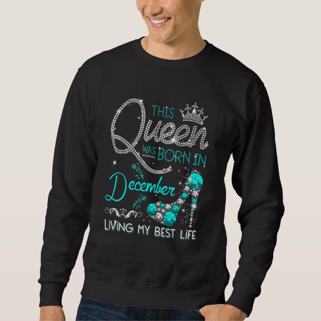 Diese Königin war im Dezember Geboren Sweatshirt (Vorderseite)