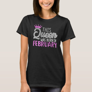 Diese Königin war im Februar am Geburtstag Geboren T-Shirt