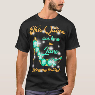 Diese Königin war im Juni Geboren, mein bestes Leb T-Shirt