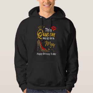 Diese Königin war im Mai Geboren, glücklich zum Ge Hoodie