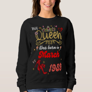 Diese Königin war im März 1989 März Geboren, Gebur Sweatshirt