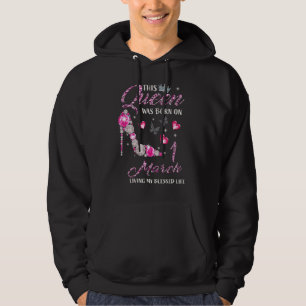 Diese Königin war im März 1 Geboren, als sie mein Hoodie
