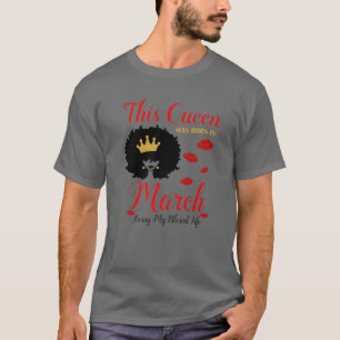 Diese Königin war im März Geboren, mein gesegnetes T-Shirt