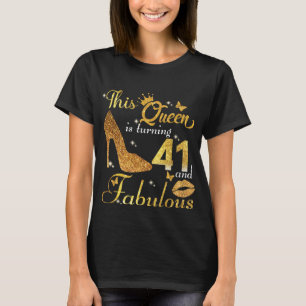 Diese Königin wird 41 und fabelhaft T-Shirt
