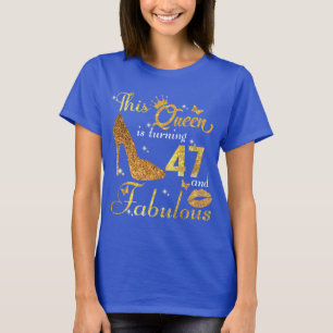 Diese Königin wird 47 und ist großartig T-Shirt