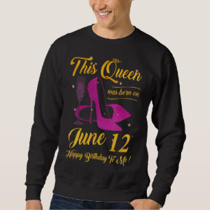 Diese Königin wurde am 12. Juni Geboren Pink Happy Sweatshirt