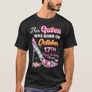 Diese Königin wurde am 17. 17. Oktober Geboren T-Shirt